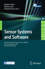 Sensor Systems and Software : First International ICST Conference, S-CUBE 2009, Pisa, Italy, September 7-9, 2009, Revised Selected Papers - Stephen Hailes