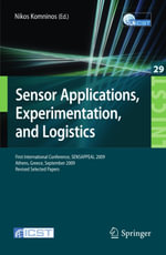Sensor Applications, Experimentation, and Logistics : First International Conference, SENSAPPEAL 2009, Athens, Greece, September 25, 2009, Revised Selected Papers - Nikos Komninos