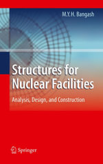 Structures for Nuclear Facilities : Analysis, Design, and Construction - M.Y.H. Bangash