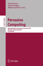 Pervasive Computing : 8th International Conference, Pervasive 2010, Helsinki, Finland, May 17-20, 2010, Proceedings - Patrik Floréen