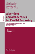 Algorithms and Architectures for Parallel Processing : 10th International Conference, ICA3PP 2010, Busan, Korea, May 21-23, 2010. Proceedings, Part I - SangSoo Yeo