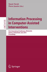 Information Processing in Computer-Assisted Interventions : First International Conference, IPCAI 2010, Geneva, Switzerland, June 23, 2010, Proceedings - Nassir Navab
