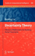 Studies in Computational Intelligence : A Branch of Mathematics for Modeling Human Uncertainty - Baoding Liu