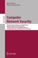 Computer Network Security : 5th International Conference, on Mathematical Methods, Models, and Architectures for Computer Network Security, MMM-ACNS 2010, St. Petersburg, Russia, September 8-10, 2010, Proceedings - Igor Kotenko