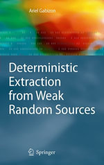 Deterministic Extraction from Weak Random Sources : Deterministic Extraction from Weak Random Sources - Ariel Gabizon