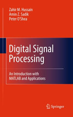 Digital Signal Processing : An Introduction with MATLAB and Applications - Zahir M. Hussain