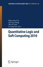 Quantitative Logic and Soft Computing : Vol 2 - BingYuan Cao