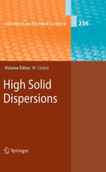 High Solid Dispersions : Advances in Polymer Science : Book 236 - Michel Cloitre