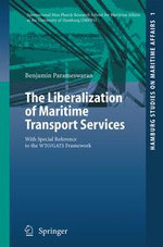 The Liberalization of Maritime Transport Services : With Special Reference to the WTO/GATS Framework - Benjamin Parameswaran