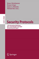 Security Protocols : 15th International Workshop, Brno, Czech Republic, April 18-20, 2007. Revised Selected Papers - Bruce Christianson