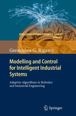 Intelligent Systems Reference Library : Adaptive Algorithms in Robotics and Industrial Engineering - Gerasimos G. Rigatos