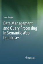 Data Management and Query Processing in Semantic Web Databases : Computer Science (R0) - Sven Groppe