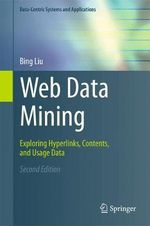 Web Data Mining : Exploring Hyperlinks, Contents, and Usage Data - Bing Liu