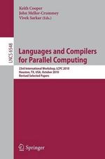 Languages and Compilers for Parallel Computing : 23rd International Workshop, LCPC 2010, Houston, TX, USA, October 7-9, 2010. Revised Selected Papers - Keith Cooper