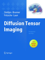 Diffusion Tensor Imaging : Introduction and Atlas - Bram Stieltjes