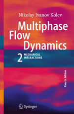 Multiphase Flow Dynamics 2 : Mechanical Interactions - Nikolay Ivanov Kolev
