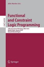 Functional and Constraint Logic Programming : 19th International Workshop, WFLP 2010, Madrid, Spain, January 17, 2010. Revised Selected Papers - Julio Marino