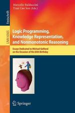 Logic Programming, Knowledge Representation, and Nonmonotonic Reasoning : Essays Dedicated to Michael Gelfond on the Occasion of His 65th Birthday - Marcello Balduccini
