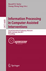 Information Processing in Computer-Assisted Interventions : Second International Conference, IPCAI 2011, Berlin, Germany, June 22, 2011, Proceedings - Russell H. Taylor