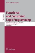 Functional and Constraint Logic Programming : 20th International Workshop, WFLP 2011, Odense, Denmark, July 19, 2011, Proceedings - Herbert Kuchen