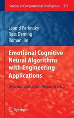 Emotional Cognitive Neural Algorithms with Engineering Applications : Dynamic Logic: From Vague to Crisp - Leonid Perlovsky