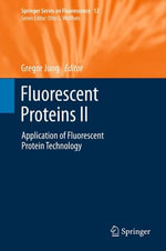 Fluorescent Proteins II : Application of Fluorescent Protein Technology - Gregor Jung