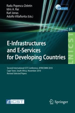 E-Infrastructure and E-Services for Developing Countries : Second International ICST Conference, AFRICOM 2010, Cape Town, South Africa, November 25-26, 2010, Revised Selected Papers - Radu Popescu-Zeletin