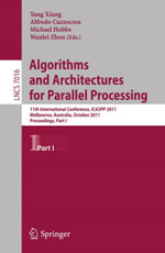 Algorithms and Architectures for Parallel Processing, Part I : 11th International Conference, ICA3PP 2011, Melbourne, Australia, October 24-26, 2011, Proceedings, Part I - Yang Xiang