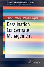 Desalination Concentrate Management : SpringerBriefs in Green Chemistry for Sustainability - Benjamin Asquith