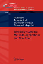 Time Delay Systems : Methods, Applications and New Trends - Rifat Sipahi