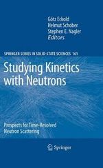 Studying Kinetics with Neutrons : Prospects for Time-Resolved Neutron Scattering - GÃ¶tz Eckold