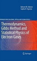 Thermodynamics, Gibbs Method and Statistical Physics of Electron Gases : Springer Series on Atomic, Optical, and Plasma Physics - Bahram M. Askerov