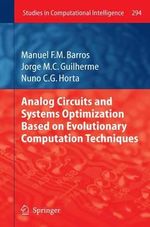 Analog Circuits and Systems Optimization based on Evolutionary Computation Techniques : Studies in Computational Intelligence - Manuel Barros