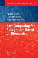 Soft Computing for Recognition based on Biometrics : Studies in Computational Intelligence - Patricia Melin