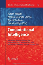 Computational Intelligence : Revised and Selected Papers of the International Joint Conference IJCCI 2009 held in Funchal-Madeira, Portugal, October 2009 - Kurosh Madani