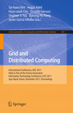 Grid and Distributed Computing : International Conferences, GDC 2011, Held as Part of the Future Generation Information Technology Conference, FGIT 2011, Jeju Island, Korea, December 8-10, 2011. Proceedings - TaiHoon Kim