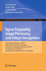 Signal Processing, Image Processing and Pattern Recognition : International Conferences, SIP 2011, Held as Part of the Future Generation Information Technology Conference, FGIT 2011, in Conjunction with GDC 2011, Jeju Island, Korea, December 8-10, 2011. Proceedings - TaiHoon Kim