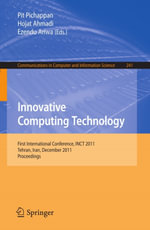 Innovative Computing Technology : First International Conference, INCT 2011, Tehran, Iran, December 13-15, 2011, Proceedings - Pit Pichappan