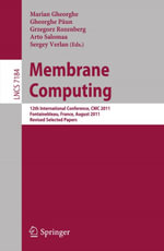 Membrane Computing : 12th International Conference, CMC 2011, Fontainebleau, France, August 23-26, 2011, Revised Selected Papers - Marian Gheorghe