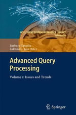 Advanced Query Processing : Volume 1: Issues and Trends - Barbara Catania