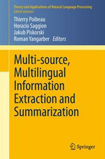 Multi-source, Multilingual Information Extraction and Summarization : Theory and Applications of Natural Language Processing - Author