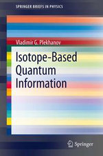 Isotope-Based Quantum Information : Isotope-Based Quantum Information - Vladimir G. Plekhanov
