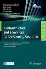 e-Infrastructure and e-Services for Developing Countries : Third International ICST Conference, AFRICOMM 2011, Zanzibar, Tansania, November 23-24, 2011, Revised Selected Papers - Radu Popescu-Zeletin