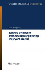 Software Engineering and Knowledge Engineering: Theory and Practice : Selected papers from 2012 International Conference on Software Engineering, Knowledge Engineering and Information Engineering (SEKEIE 2012) - Wei Zhang