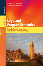 Logic and Program Semantics : Essays Dedicated to Dexter Kozen on the Occasion of His 60th Birthday - Robert L. Constable