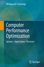 Computer Performance Optimization : Systems - Applications - Processes - Wolfgang W. Osterhage