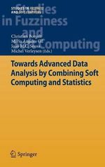 Towards Advanced Data Analysis by Combining Soft Computing and Statistics : Studies in Fuzziness and Soft Computing - Christian Borgelt