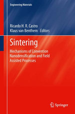 Sintering : Mechanisms of Convention Nanodensification and Field Assisted Processes - Ricardo Castro
