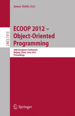 ECOOP 2012 -- Object-Oriented Programming : 26th European Conference, Beijing, China, June 11-16, 2012, Proceedings - James Noble