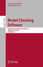 Model Checking Software : 19th International SPIN Workshop, Oxford, UK, July 23-24, 2012. Proceedings - Alastair Donaldson
